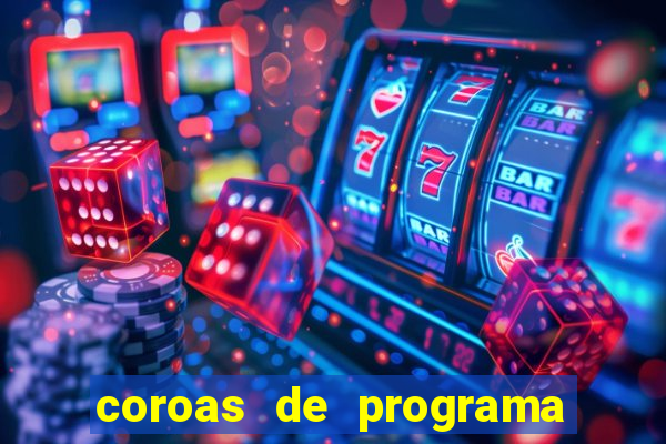 coroas de programa porto alegre